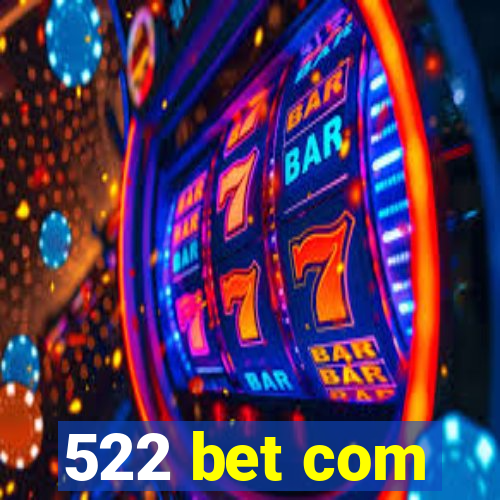 522 bet com